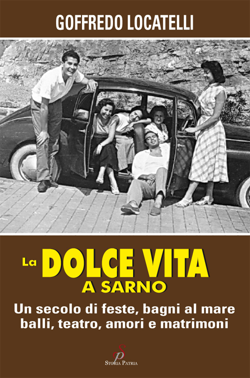 La dolce vita a Sarno. Un secolo di feste, bagni al mare, balli, teatro, amori e matrimoni