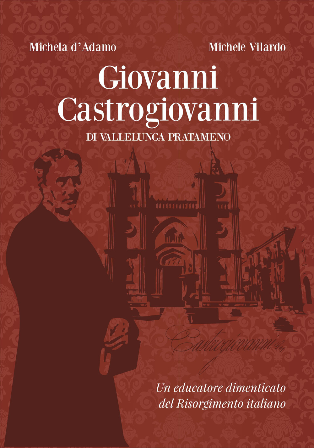 Giovanni Castrogiovanni di Vallelunga Pratameno. Un educatore dimenticato del Risorgimento italiano