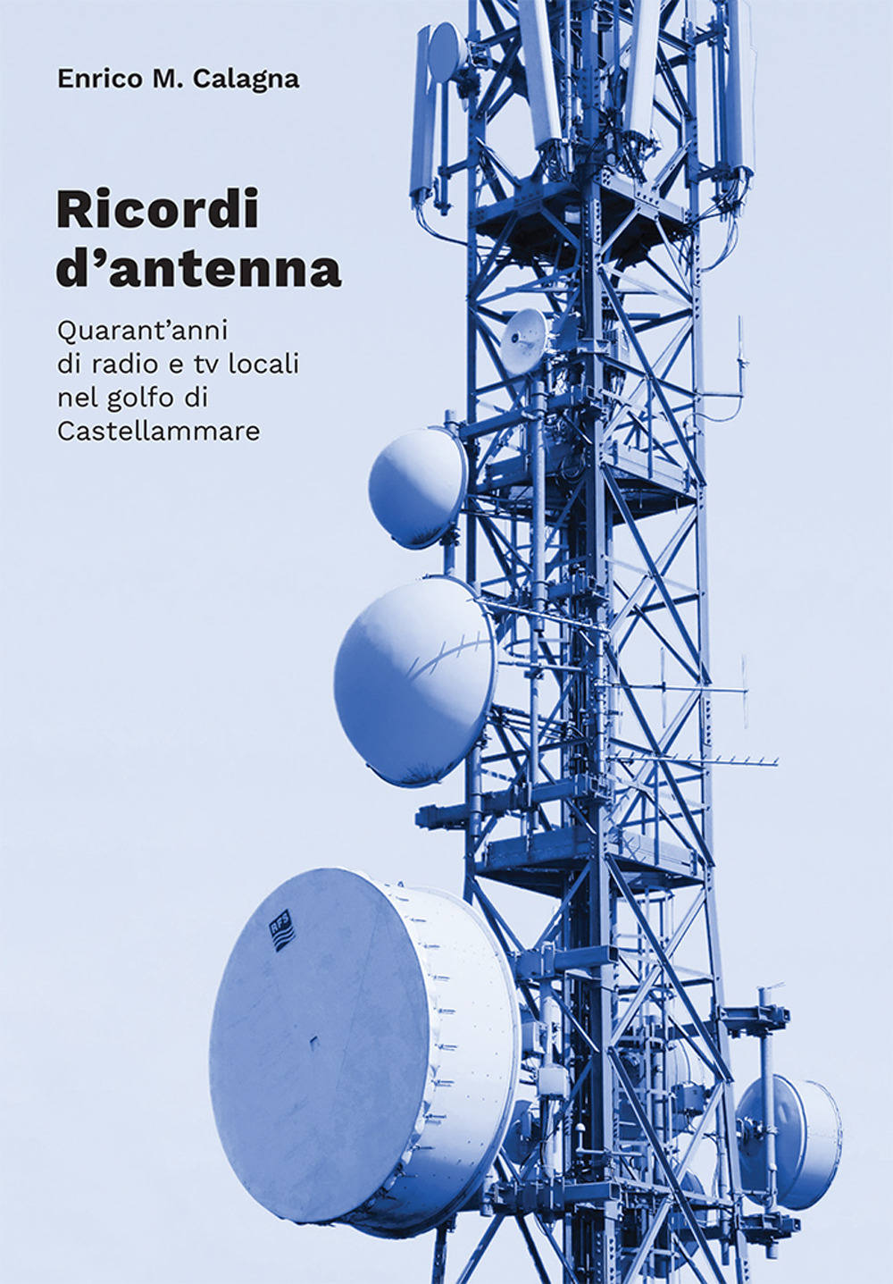 Ricordi d'antenna. Quarant'anni di radio e tv locali nel golfo di Castellammare