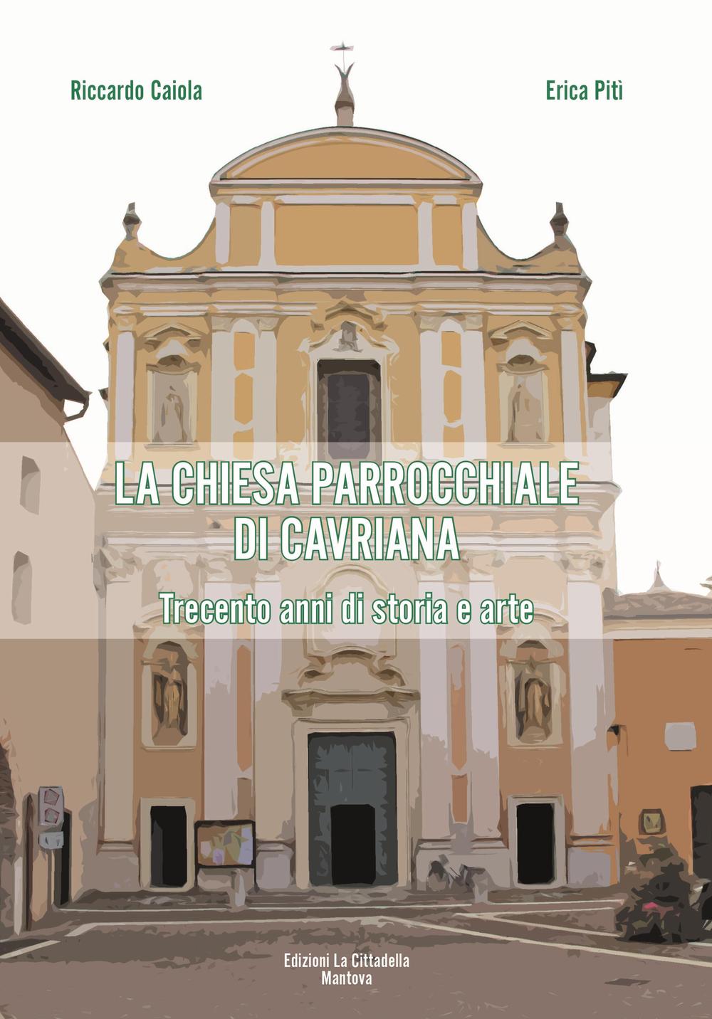 La chiesa parrocchiale di Cavriana. Trecento anni di storia e arte