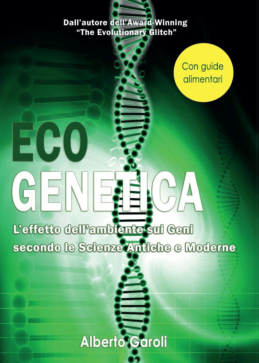 Eco genetica. L'effetto dell'ambiente sui geni secondo le scienze antiche e moderne