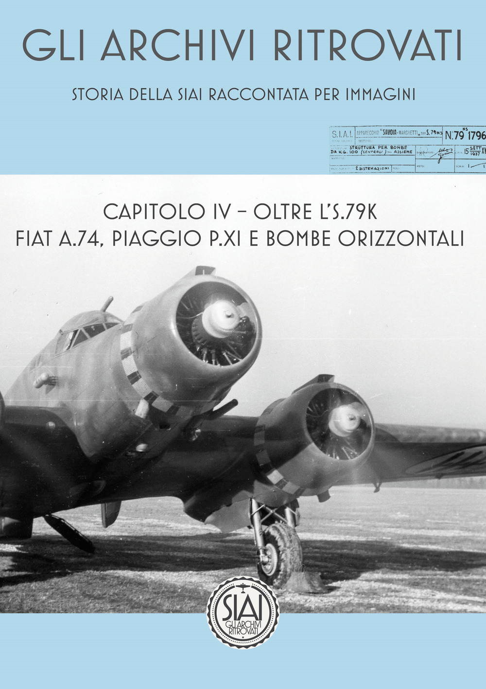 Storia della SIAI raccontata per immagini. Capitolo IV. Oltre l'S.79K FIAT A.74, Piaggio P.XI e bombe orizzontali
