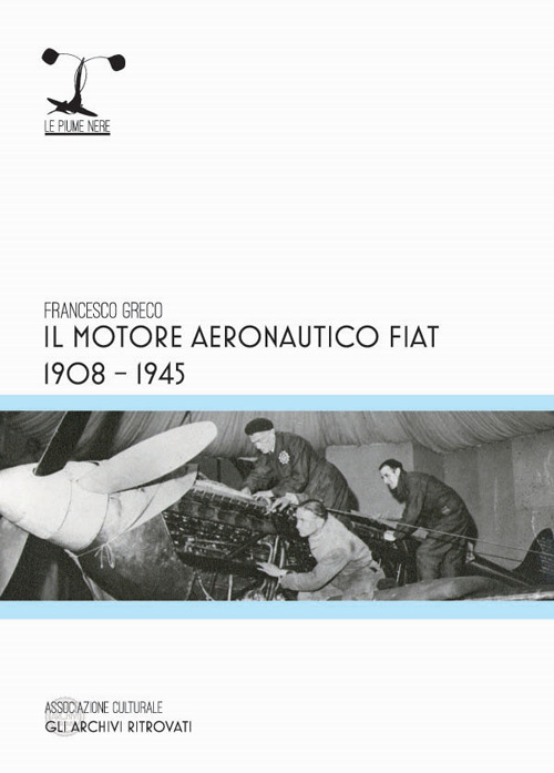 Il motore aeronautico FIAT 1908-1945