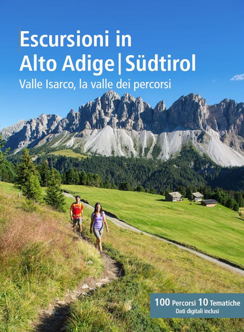 Escursioni in Alto Adige/Südtirol. Valle Isarco, la valle dei percorsi