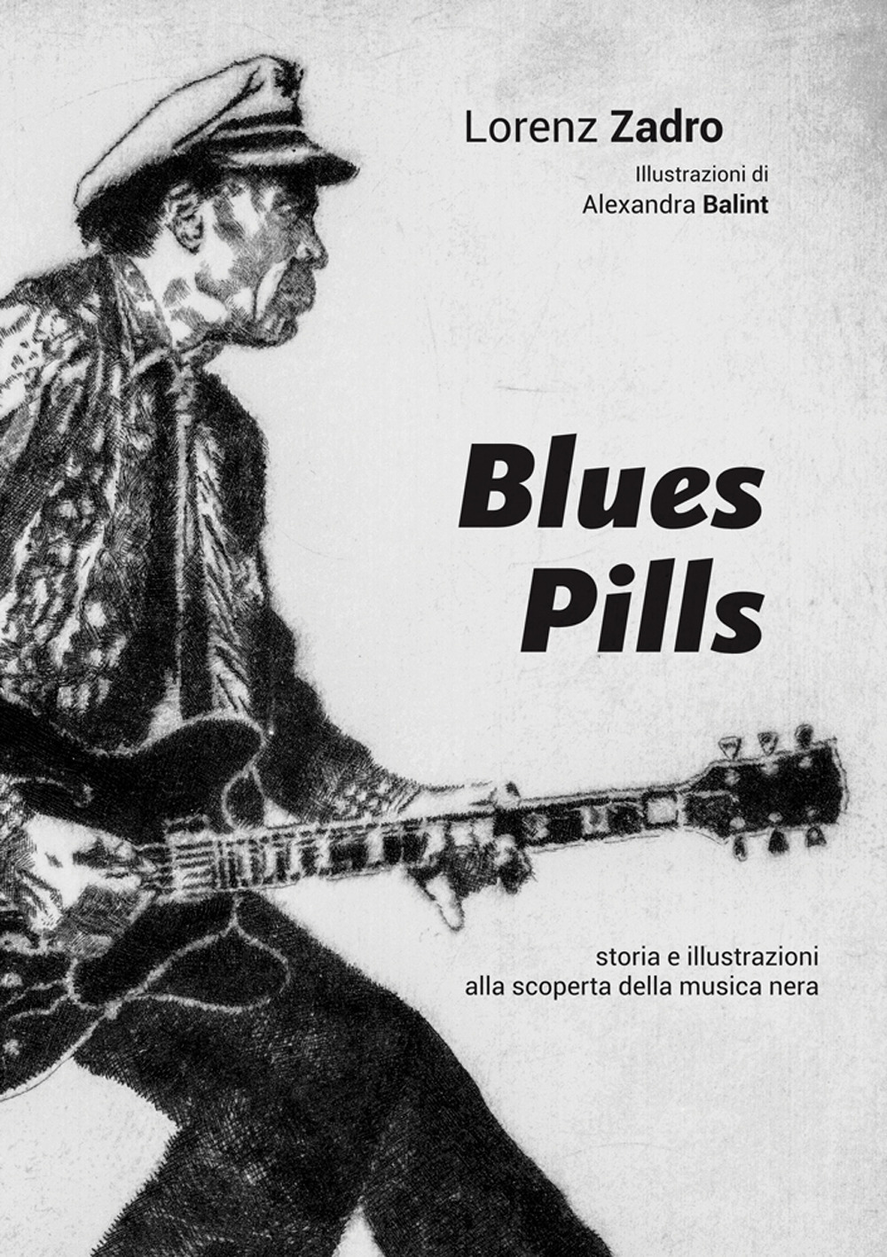 Blues pills. Storia e illustrazioni alla scoperta della musica nera