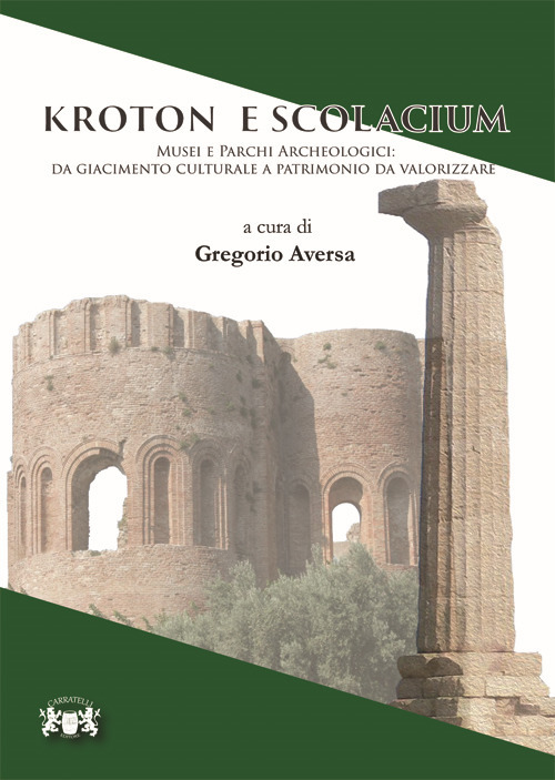 Kroton e Scolacium. Musei e parchi archeologici. Da giacimento culturale a patrimonio da valorizzare