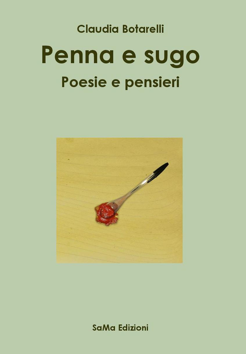 Penna e sugo. Poesie e pensieri