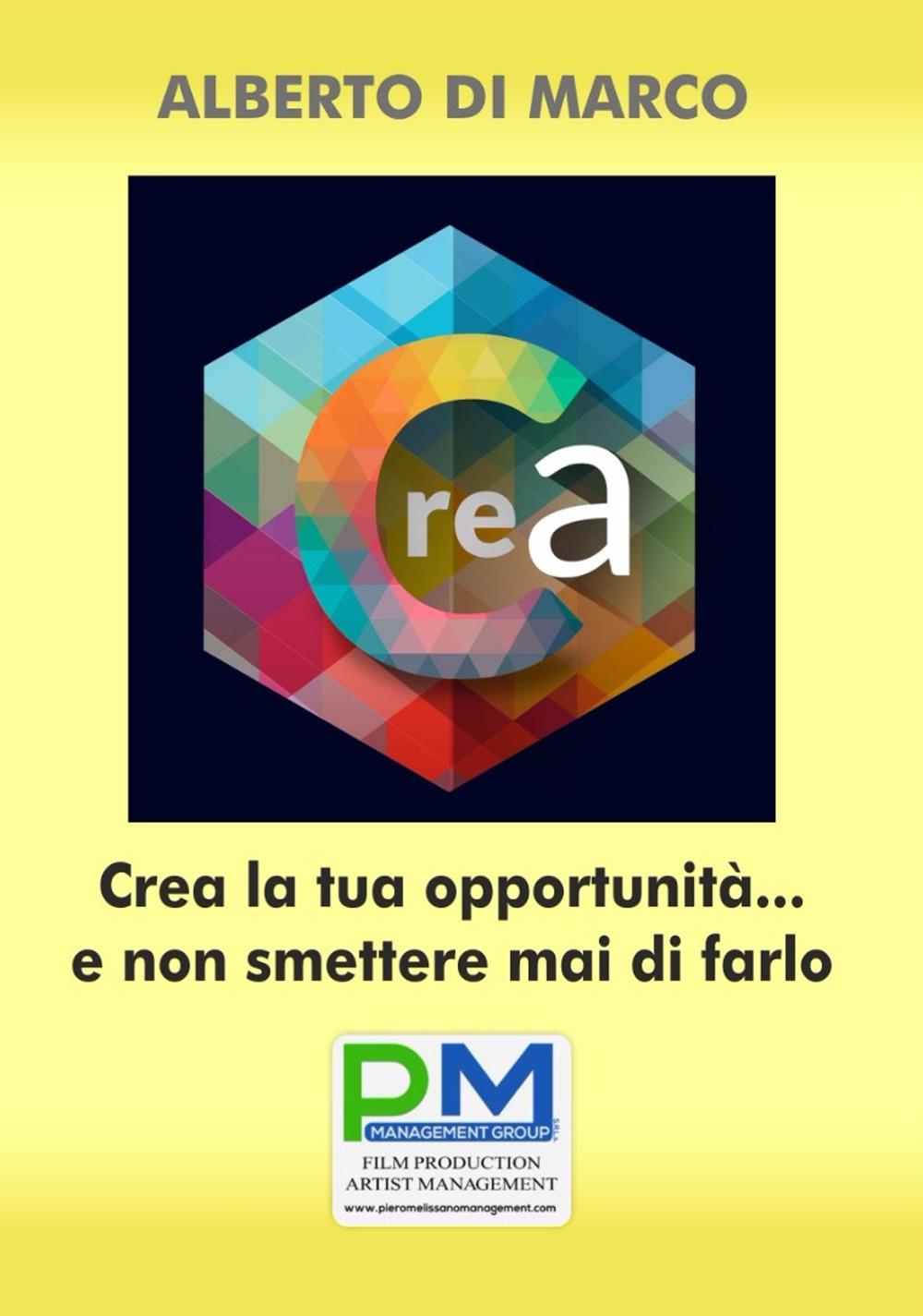 Crea la tua opportunità... E non smettere mai di farlo