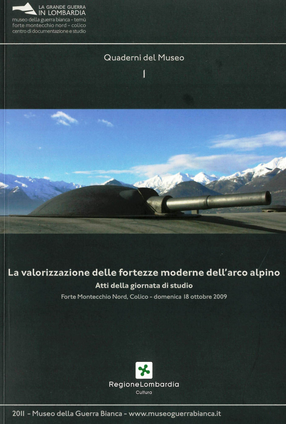 La valorizzazione delle fortezze moderne dell'arco alpino. Atti della giornata di studio (Forte Montecchio Nord Colico, 18 ottobre 2009)