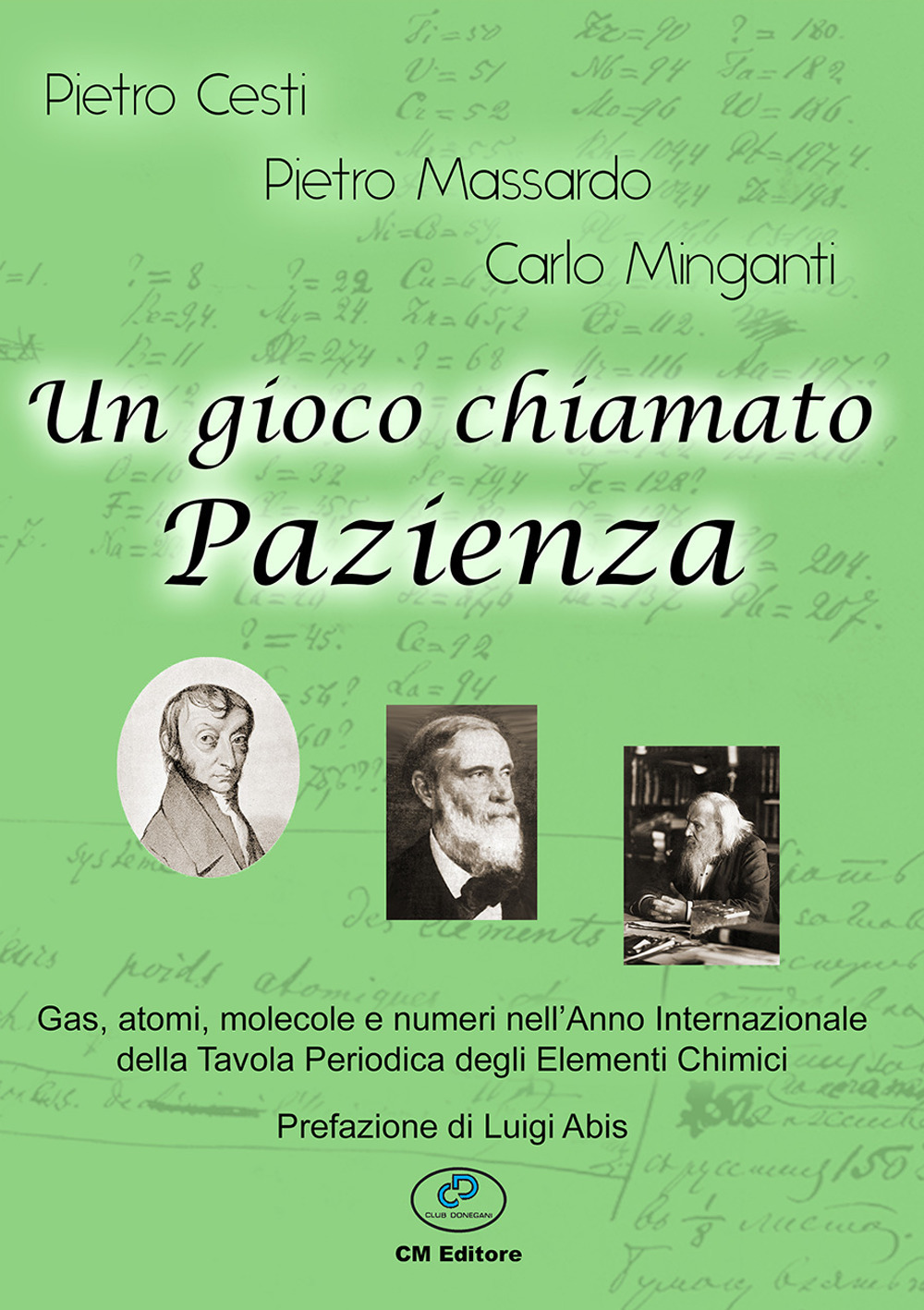 Un gioco chiamato Pazienza. Gas, atomi, molecole e numeri nell'anno internazionale della tavola periodica. Ediz. illustrata