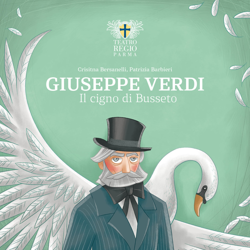 Giuseppe Verdi. Il cigno di Busseto. Ediz. illustrata