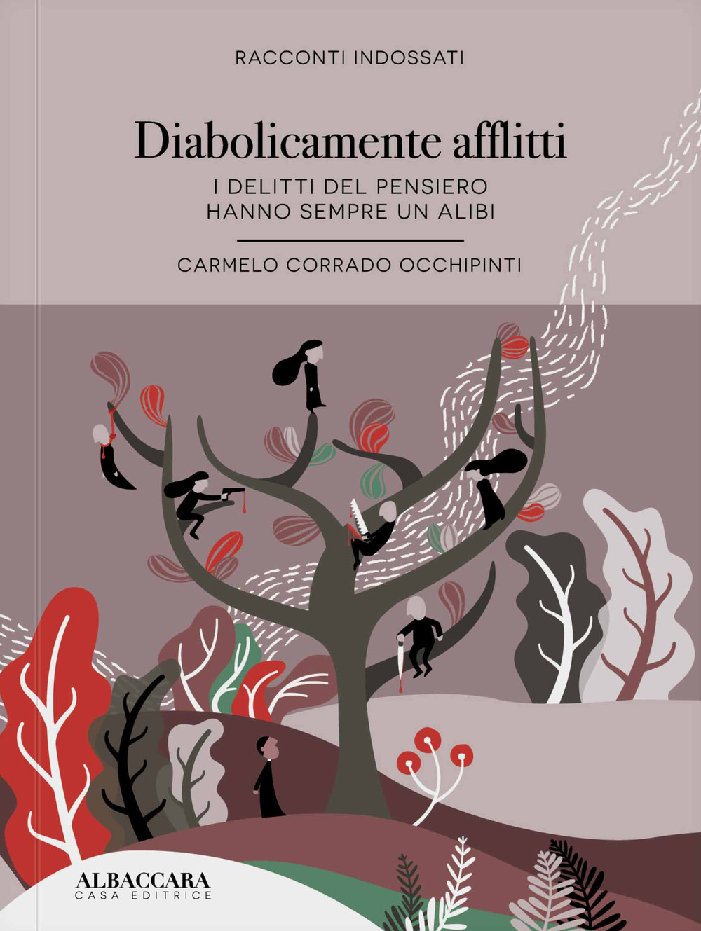 Diabolicamente afflitti. I delitti del pensiero hanno sempre un alibi