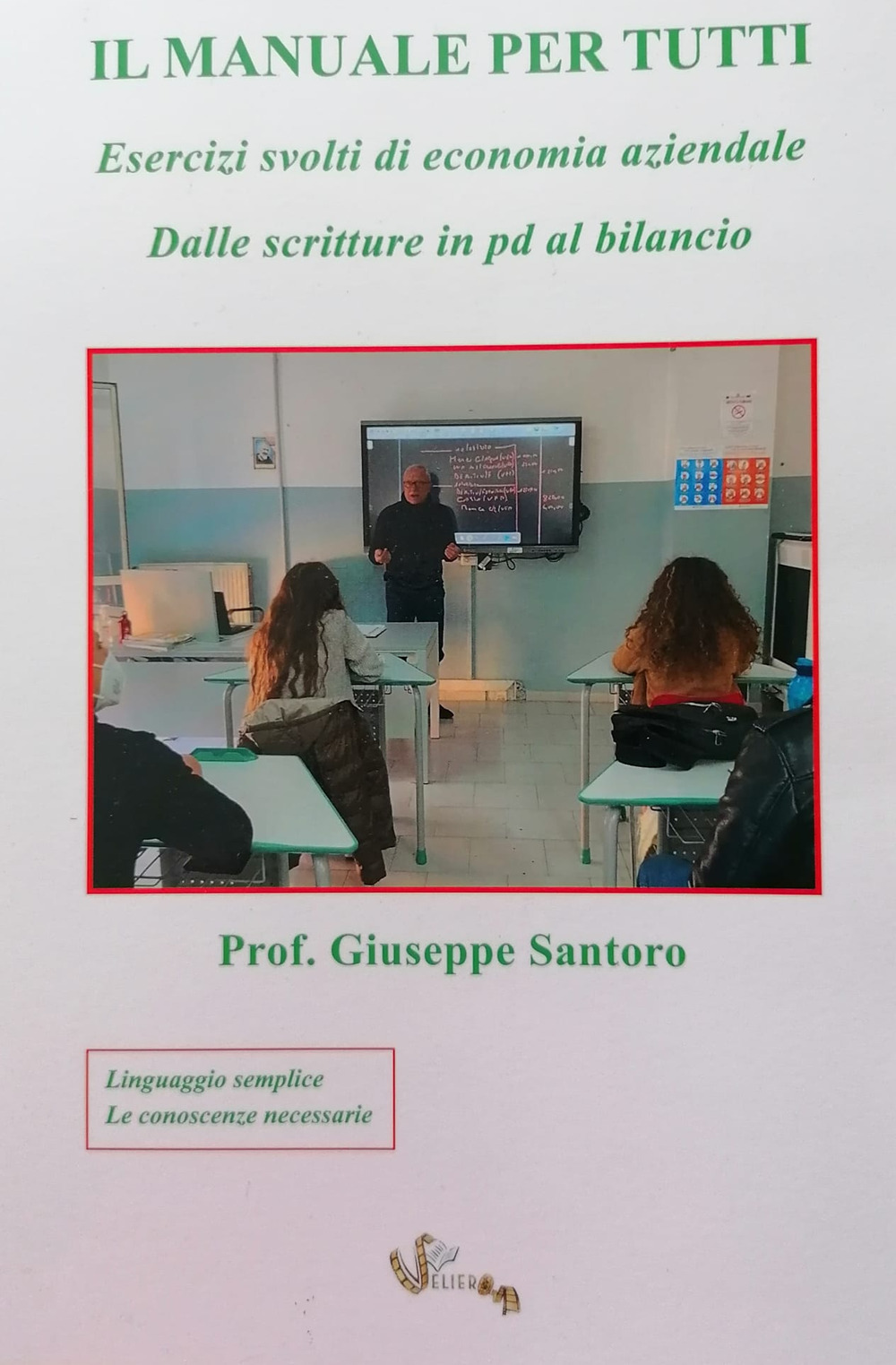 Il manuale per tutti. Esercizi svolti di economia aziendale. Dalle scritture in pd al bilancio