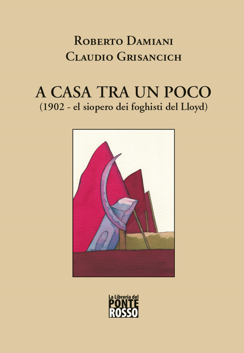 A casa tra un poco (1902 el siopero dei foghisti del Lloyd)