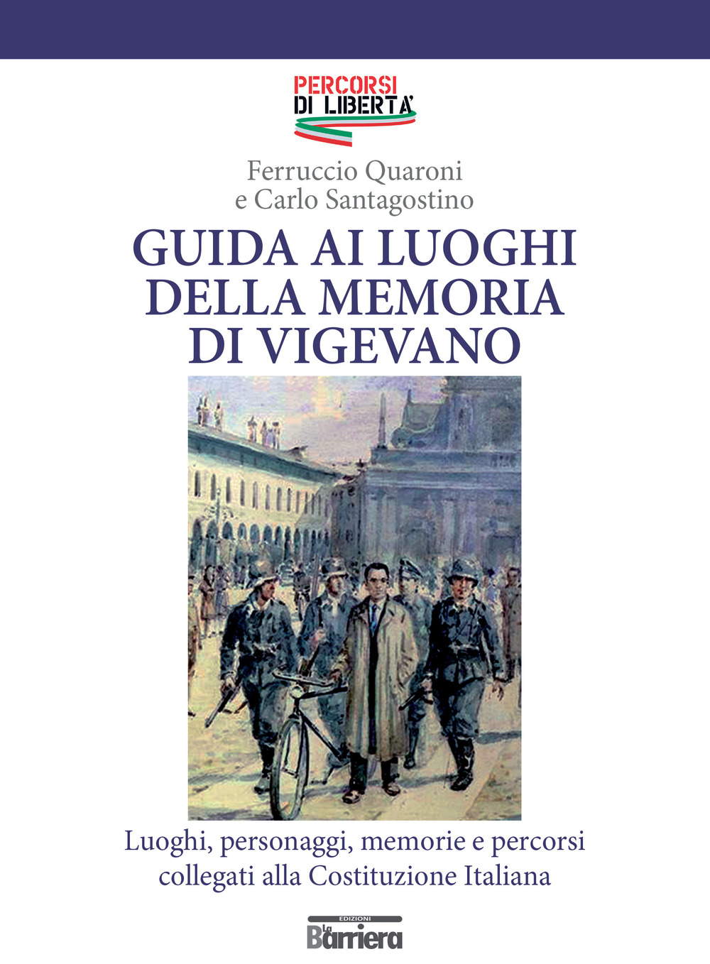 Guida ai luoghi della memoria di Vigevano. Luoghi, personaggi, memorie e percorsi collegati alla Costituzione Italiana