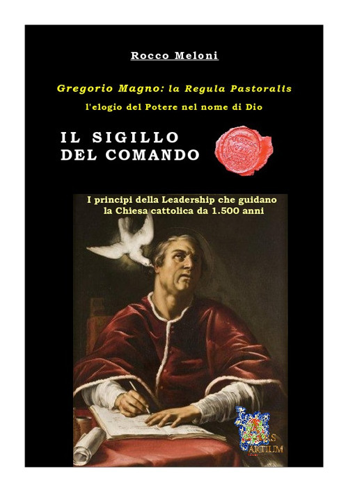 Il sigillo del comando. Gregorio Magno: la «Regula Pastoralis», l'elogio del potere nel nome di Dio