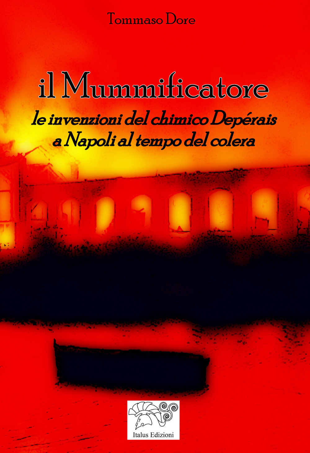 Il mummificatore. Le invenzioni del chimico Depérais a Napoli al tempo del colera