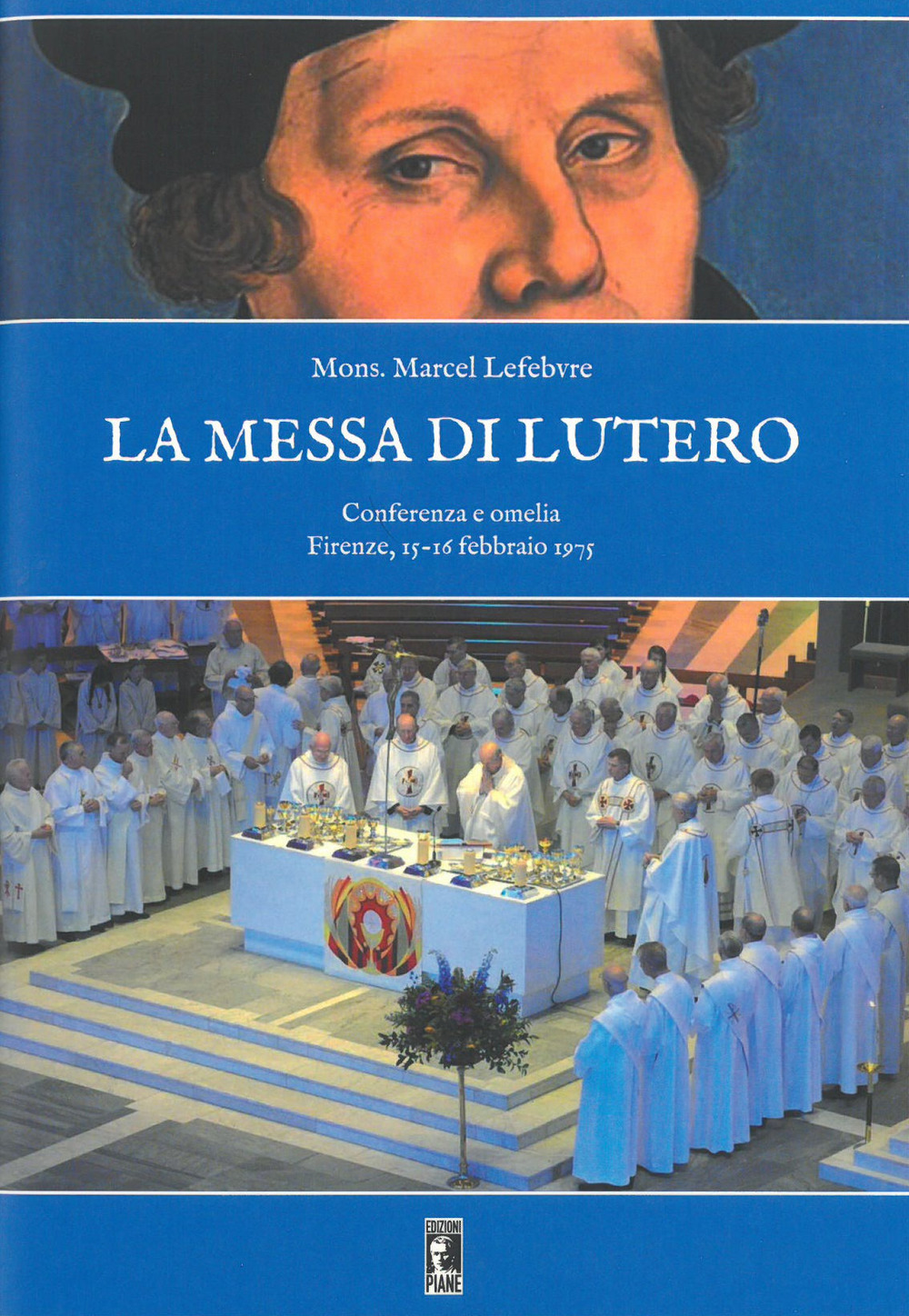 La messa di Lutero. Conferenza e omelia (Firenze, 15-16 febbraio 1975). Nuova ediz.
