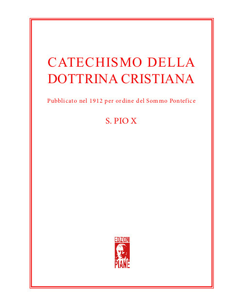 Catechismo della dottrina cristiana. Pubblicato nel 1912 per ordine del sommo pontefice. Nuova ediz.