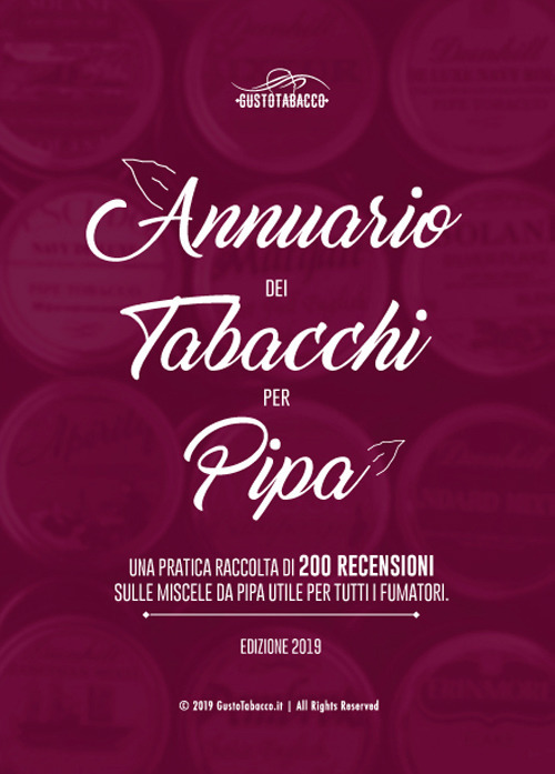 Annuario dei tabacchi per pipa. Una pratica raccolta di 200 recensioni sulle miscele da pipa utile per tutti i fumatori. Edizione 2019