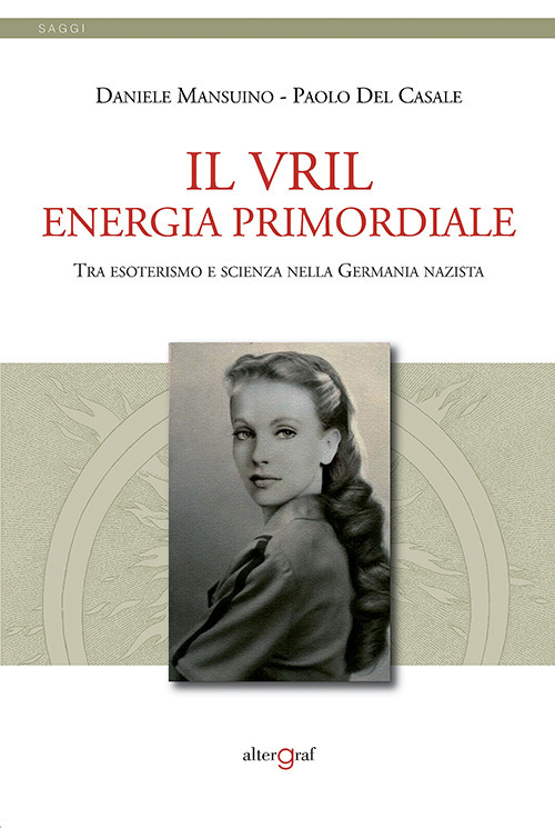 Il Vril, energie primordiale. Tra esoterismo e scienza nella Germania nazista