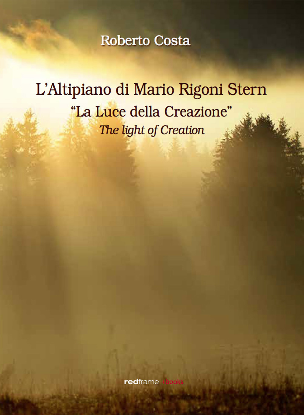 L'altipiano di Mario Rigoni Stern. La luce della creazione-The light of creation. Ediz. bilingue