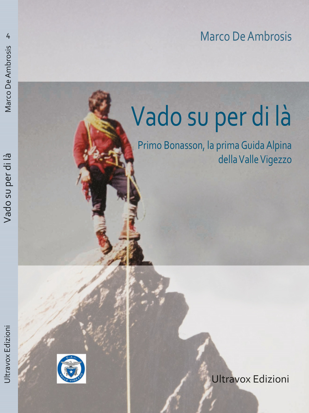 Vado su per di là. Primo Bonasson, la prima guida alpina della Valle Vigezzo