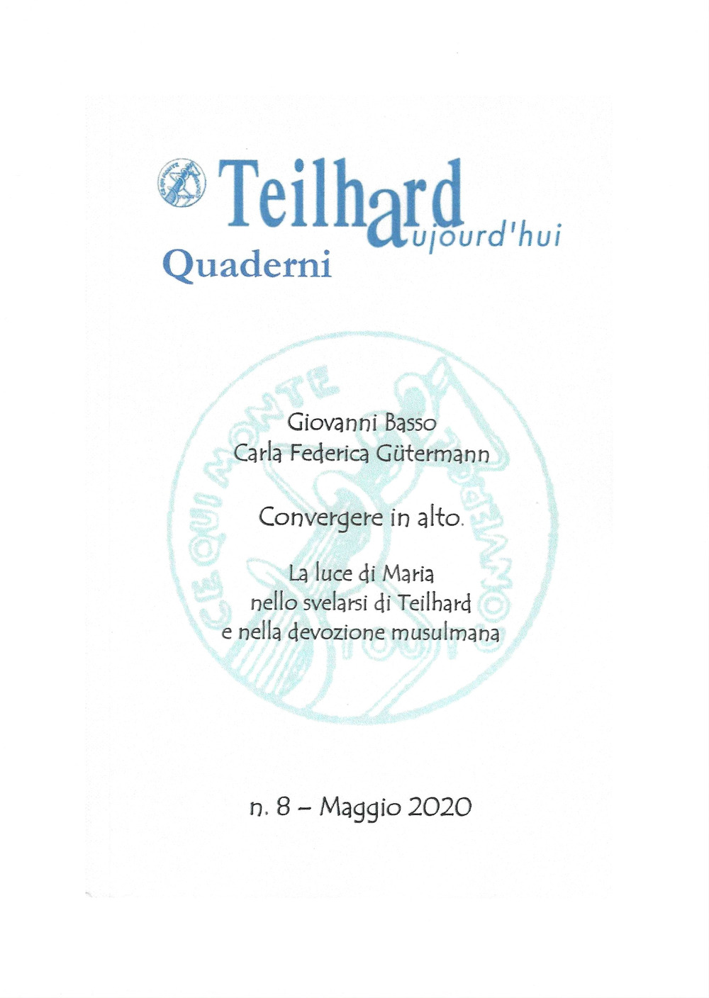 Convergere in alto. La luce di Maria nello svelarsi di Teilhard e nella devozione Musulmana. Vol. 8: Teilhard aujourd'ui. Quaderno