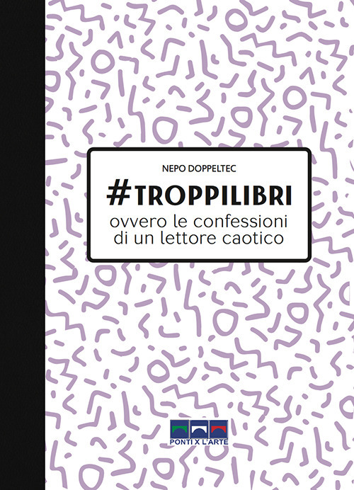 #troppilibri. Ovvero le confessioni di un lettore caotico