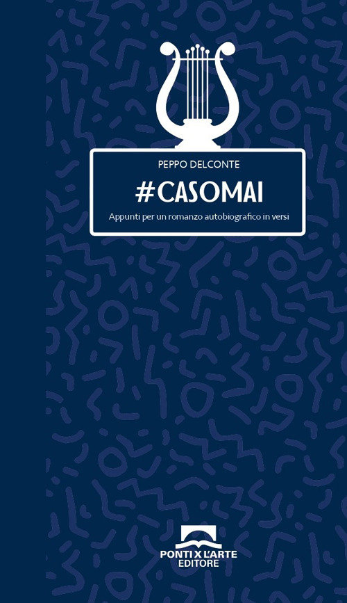 #casomai. Appunti per un romanzo autobiografico in versi