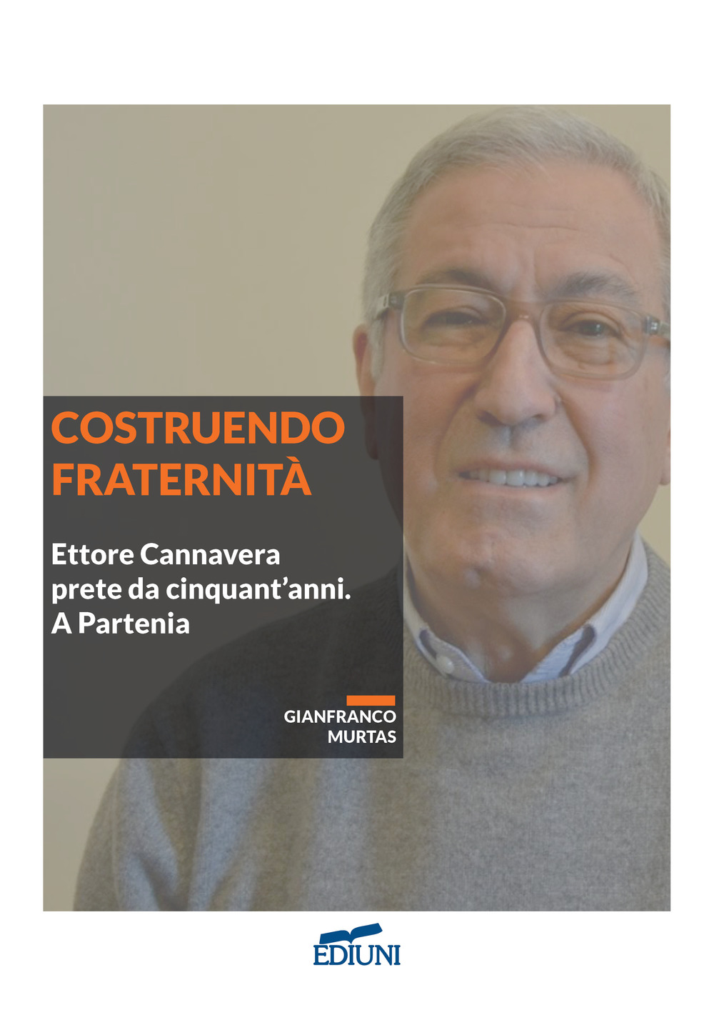 Costruendo fraternità. Ettore Cannavera prete da cinquant'anni. A Partenia