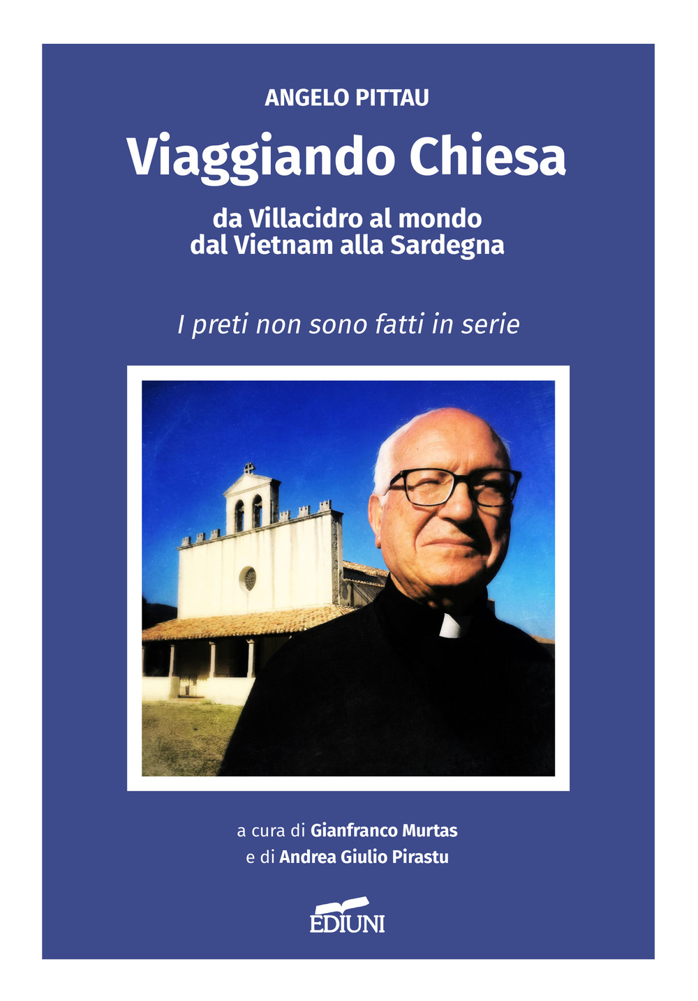 Viaggiando Chiesa, da Villacidro al mondo, dal Vietnam alla Sardegna. I preti non sono fatti in serie