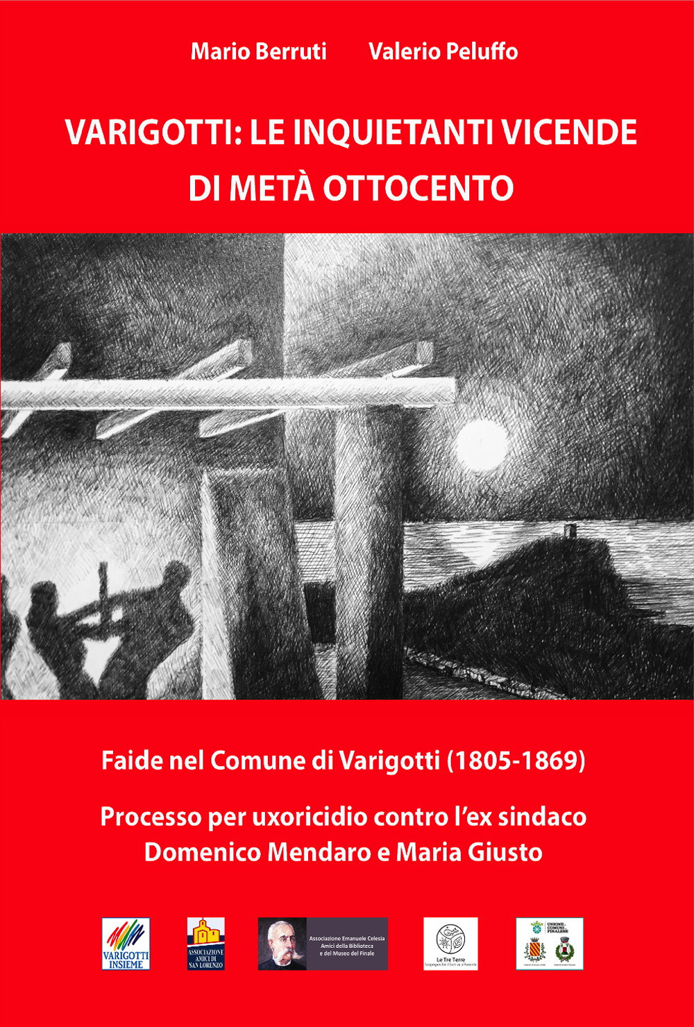 Varigotti: le inquietanti vicende di metà Ottocento. Faide nel comune di Varigotti (1805-1869). Processo per omicidio contro l'ex sindaco Domenico Mendaro e Maria Giusto