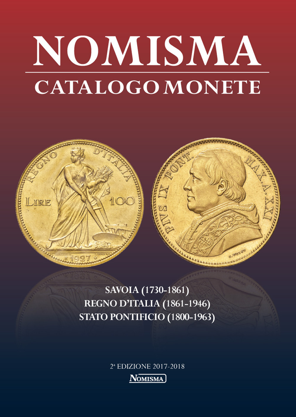 Nomisma. Catalogo monete. Savoia (1730-1861), Regno d'Italia (1861-1946), Stato Pontificio (1860-1963). Ediz. illustrata