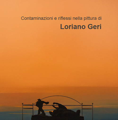 Contaminazione e riflessi nella pittura di Loriano Geri