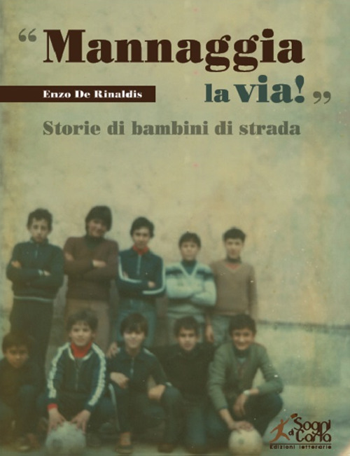 «Mannaggia la via!» Storie di bambini di strada