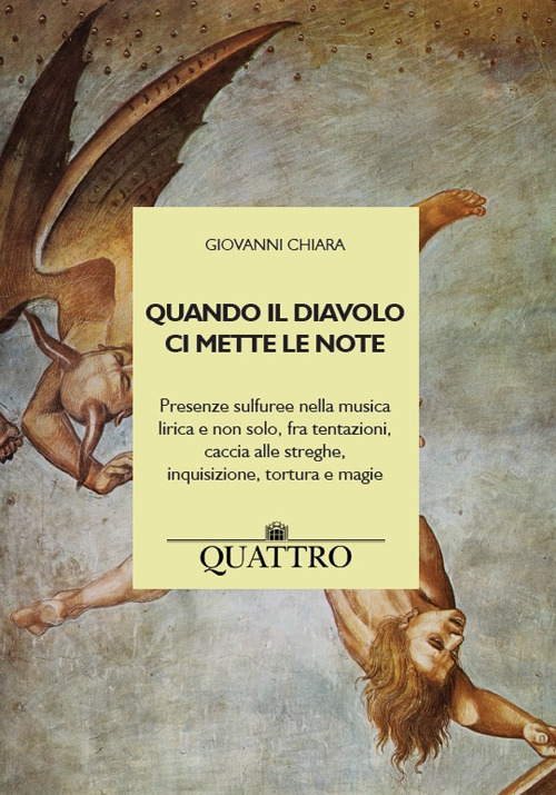 Quando il diavolo ci mette le note. Presenze sulfuree nella musica lirica e non solo, fra tentazioni, caccia alle streghe, inquisizione, tortura e magie