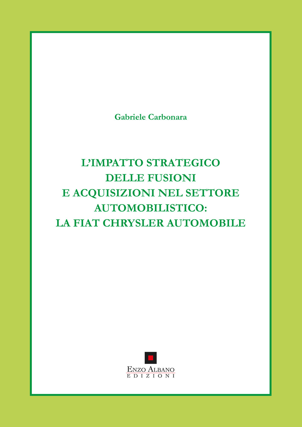 L'impatto strategico delle fusioni e acquisizioni nel settore automobilistico. La Fiat Chrysler automobile