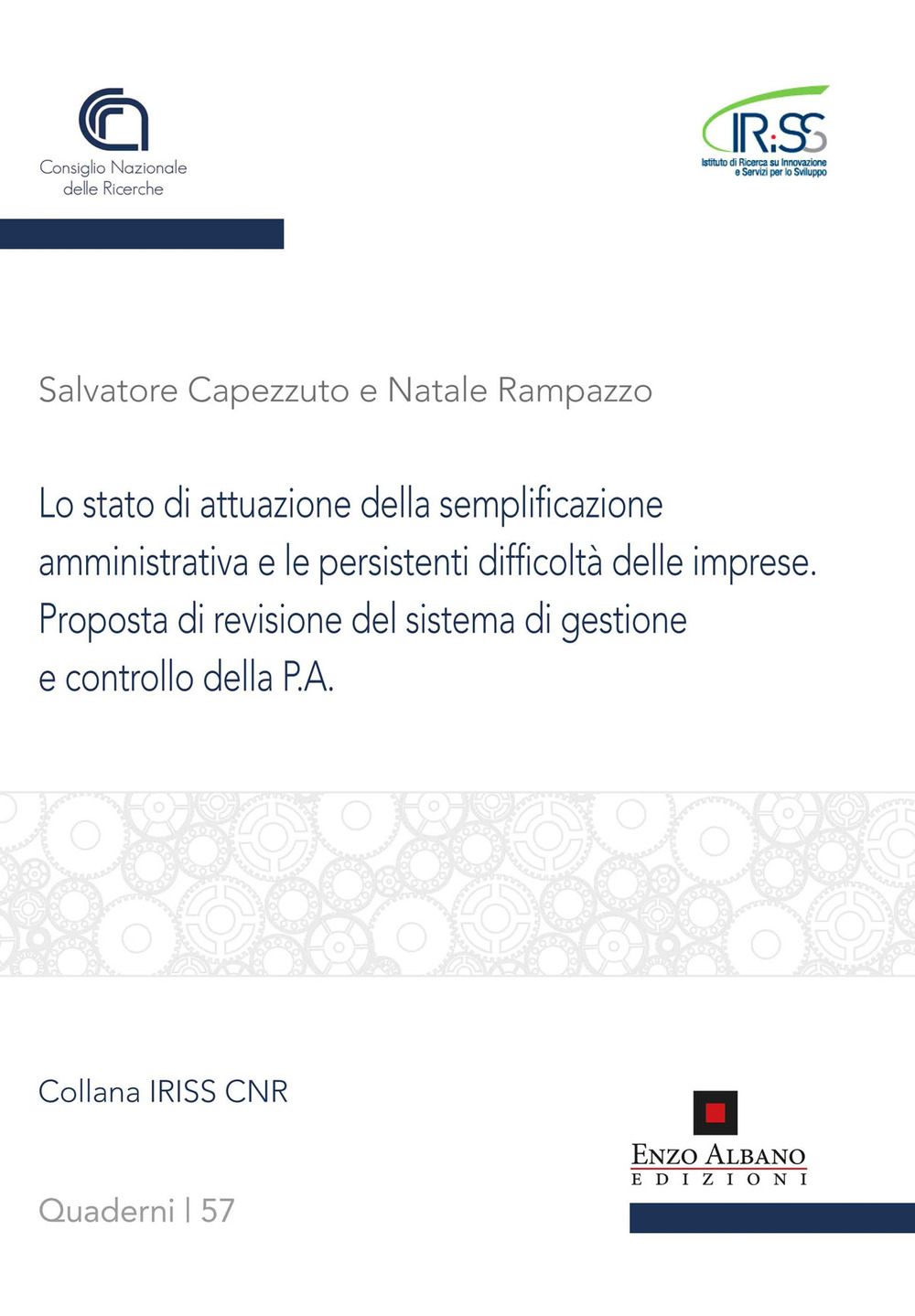 Lo stato di attuazione della semplificazione amministrativa e le persistenti difficoltà delle imprese. Proposta di revisione del sistema di gestione e controllo della P.A.