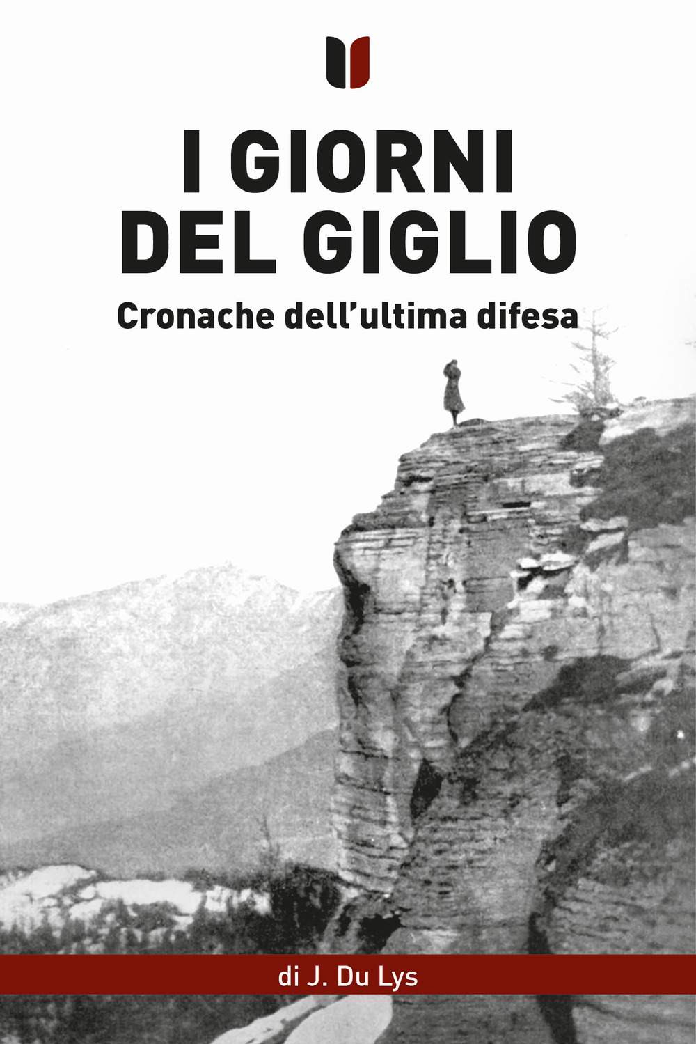 I giorni del giglio. Cronache dell'ultima difesa