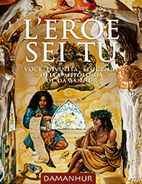 L'eroe sei tu. Voci, divinità, leggende della mitologia di damanhur. Ediz. italiana e inglese