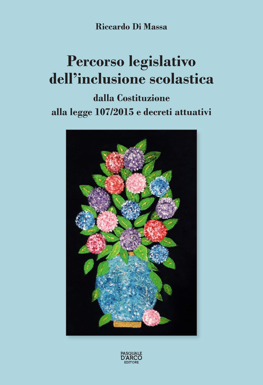 Percorso legislativo dell'inclusione scolastica. Dalla Costituzione alla legge 107/2015 e decreti attuativi