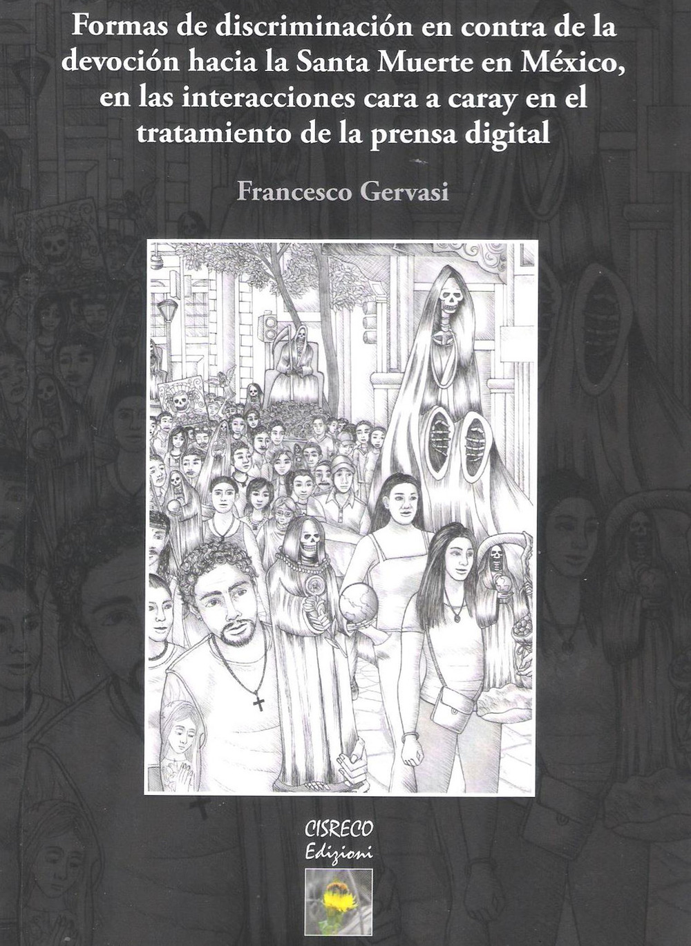 Formas de discriminatiòn en contra de la devociòn hacia la Santa Muerte en México, en las interacciones cara a caray en el tratamiento de la prensa digital