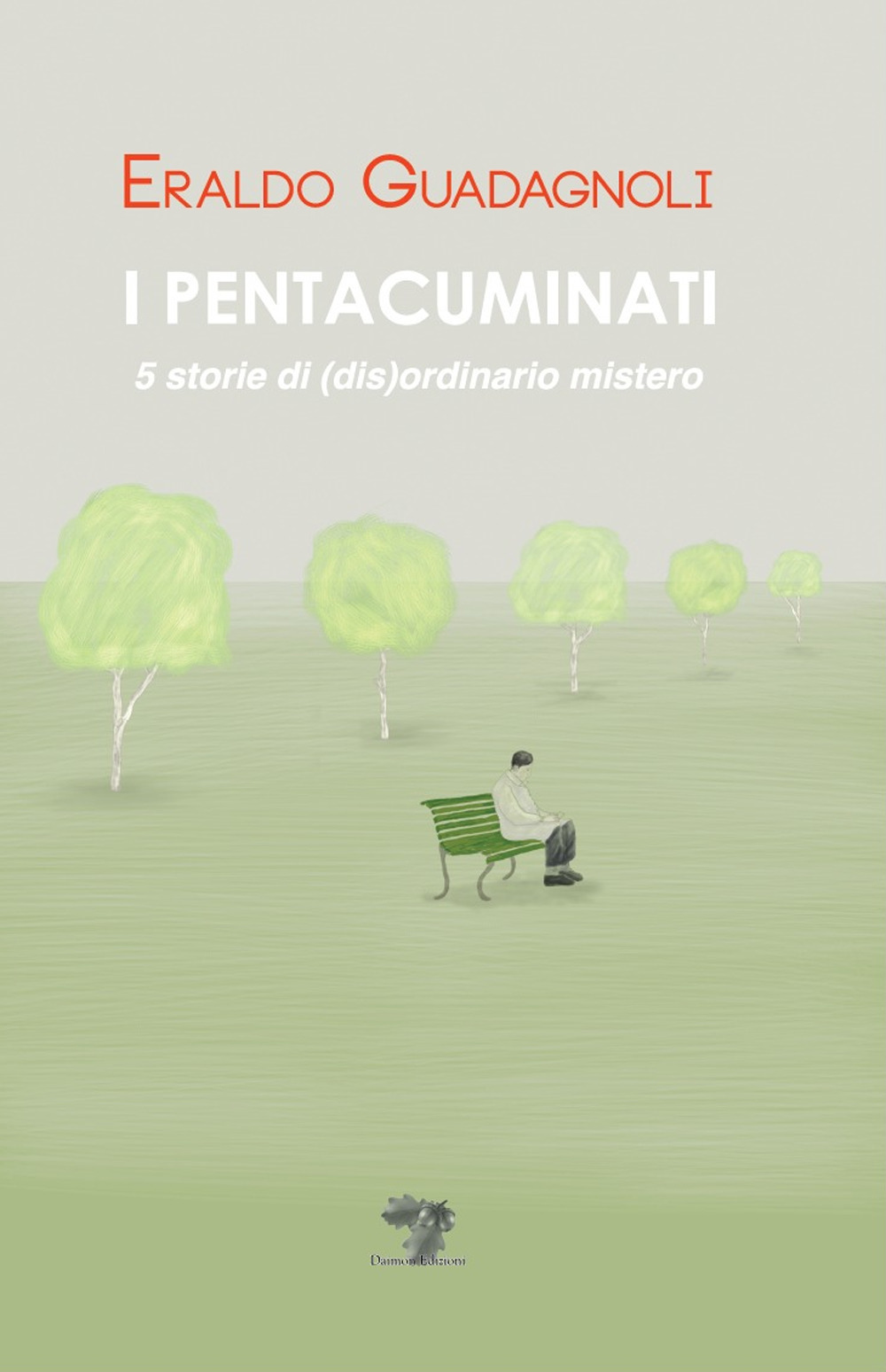 I pentacuminati. 5 storie di (dis)ordinario mistero. Nuova ediz.