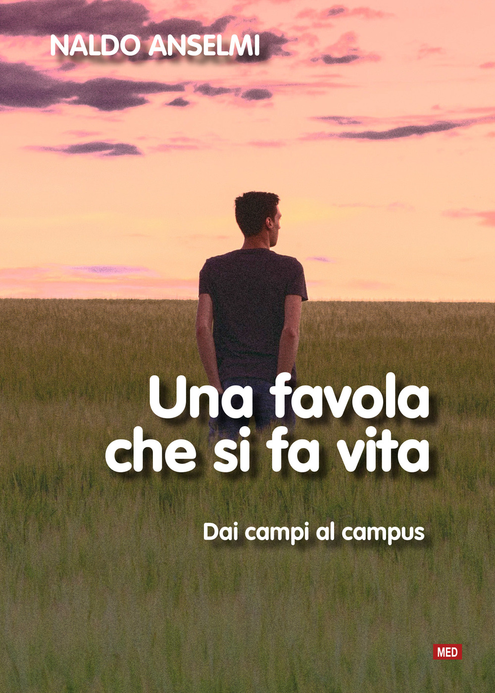 Una favola che si fa vita. Dai campi al campus. Nuova ediz.