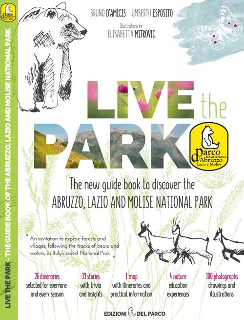 Live the Park. The new guide book to discover the Abruzzo, Lazio and Molise National Park. Con Carta geografica