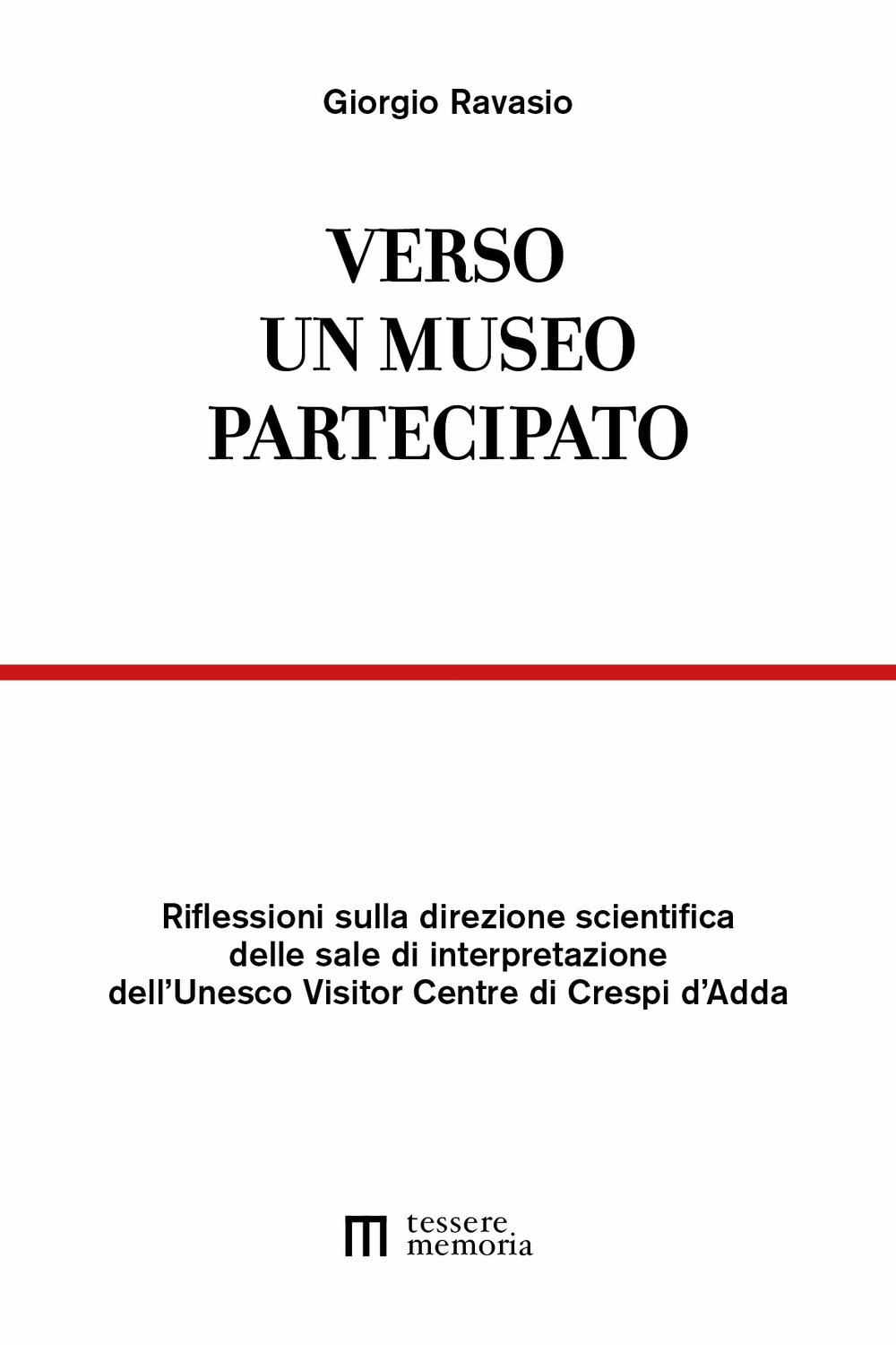 Verso un museo partecipato. Riflessioni sulla direzione scientifica delle sale di interpretazione dell'Unesco Visitor Centre di Crespi d'Adda