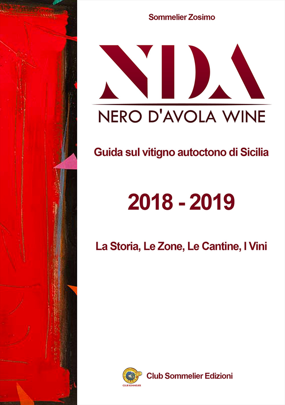 NDA. Nero d'Avola wine. Guida sul vitigno autoctono di Sicilia. 2018-2019. La storia, le zone, le cantine e i vini. Ediz. italiana e inglese