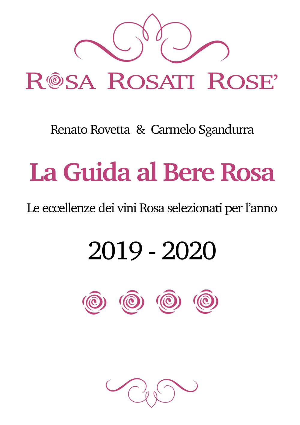 Rosa rosati rosè. La guida al bere rosa 2019-2020. Ediz. italiana e inglese