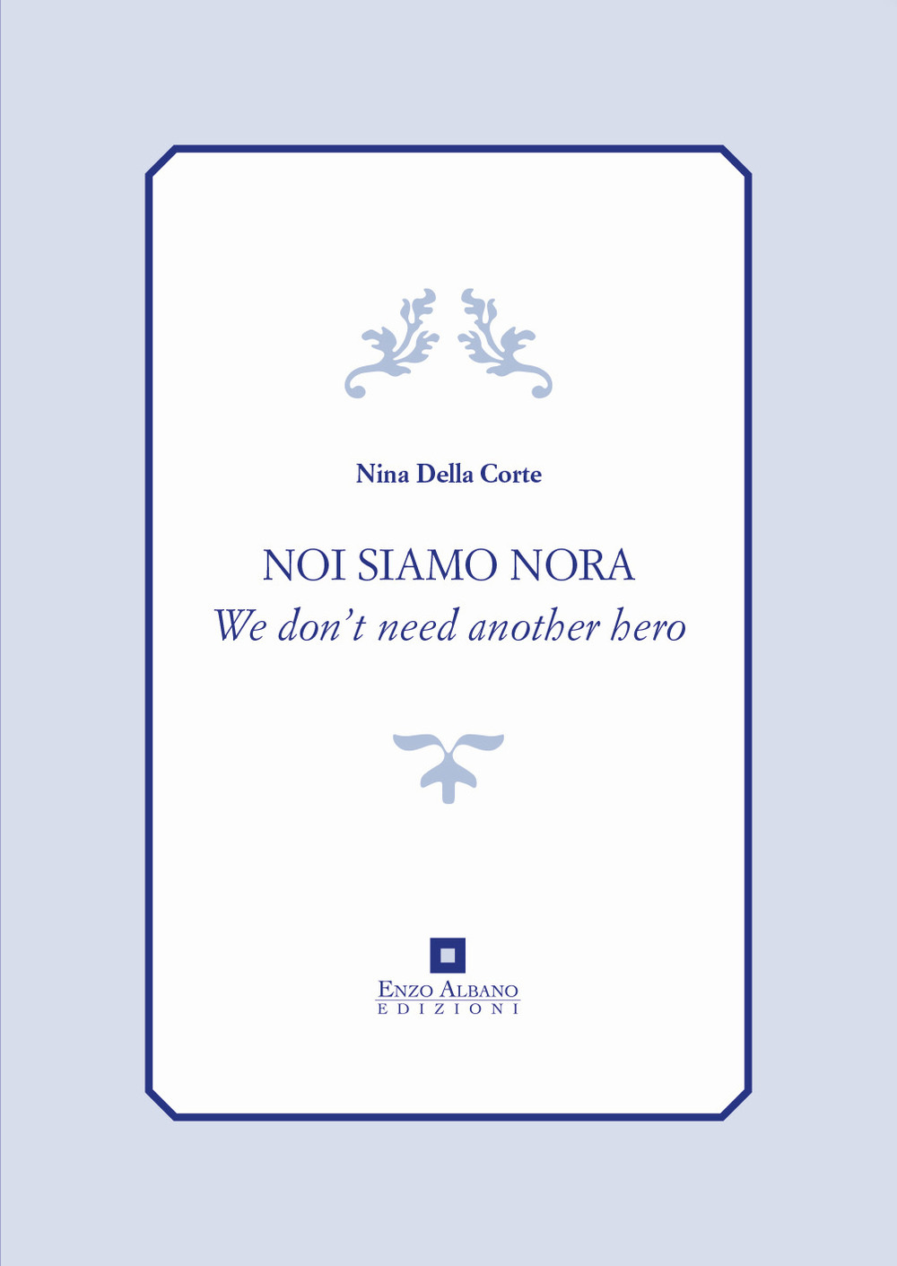 Noi siamo Nora. We don't need another hero